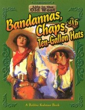 Bandannas, Chaps, and Ten-Gallon Hats (Life in the Old West) - VERY GOOD