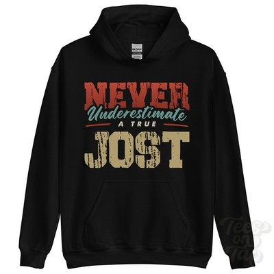 NEVER UNDERSTIMATE A TRUE JOST HOODIE - Wear Your Name Proudly