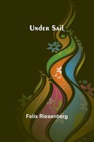 Under Sail Felix Riesenberg Taschenbuch Englisch 2024 Alpha Edition