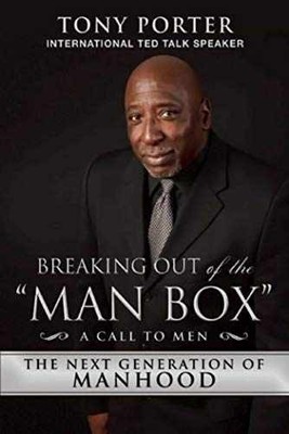 Breaking Out of the ''Man Box'': The Next - Hardcover, by Porter Tony - Very Good