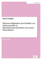 PflanzenverfüGbarkeit Und MobilitäT Von Schwermetallen In Blei-Zink-Bergwerks-Ha