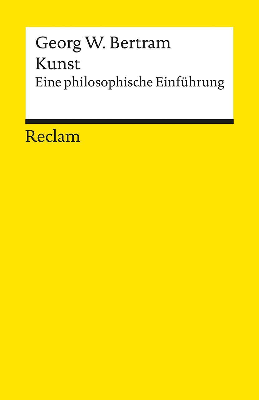 Thumbnail - Kunst Eine Philosophische Einführung Georg W. Bertram Taschenbuch 349
