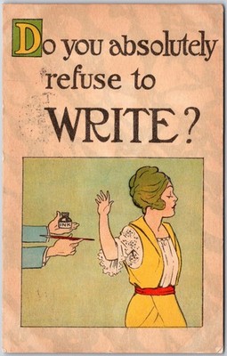 Do You Absolutely Refuse To Write, 1915 Woman In Dress Rejecting Ink, Postcard