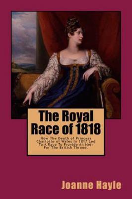 The Royal Race Of 1818 : How the Death of Princess ...