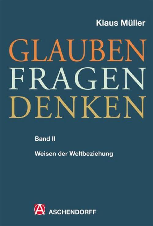 Glauben - Fragen - Denken, Klaus Müller