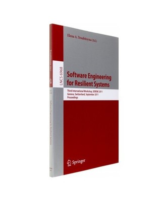 Software Engineering for Resilient Systems: Third International Workshop, SERENE