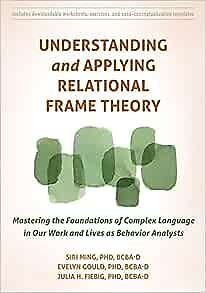 Understanding and Applying Relational Frame Theory