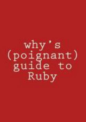 Why's Poignant Guide to Ruby, Paperback by Why The Lucky Stiff, Why The Lucky...