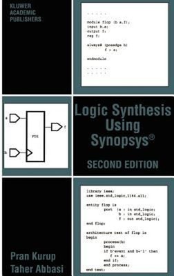 Logic Synthesis Using Synopsys  Hardcover Taher, Kurup, Pran Abba