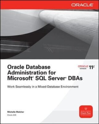 Oracle Database Administration for Microsoft SQL Server DBAs by Malcher New-,