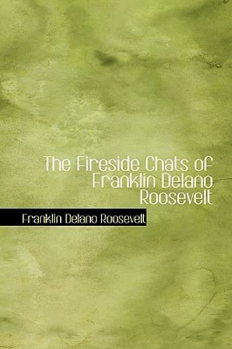 The Fireside Chats of Franklin Delano Roosevelt by Jr. Roosevelt, Franklin D