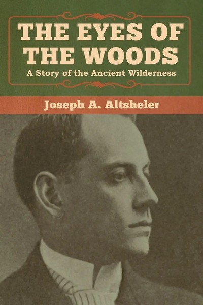 The Eyes Of The Woods | A Story Of The Ancient Wilderness | Joseph A. Altsheler-image