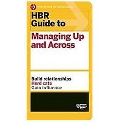 HBR Guide to Managing Up and Across; HBR Guide Se- 1422187608, Review, paperback