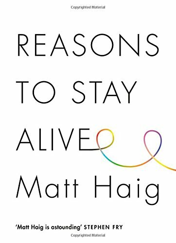 Reasons to Stay Alive By Matt Haig