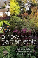 A New Garden Ethic | Cultivating Defiant Compassion For An Uncertain Future
