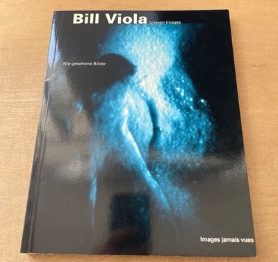 Bill Viola - Nie gesehene Bilder. Unseen Images. Images jamais vues. Par (Hg.),