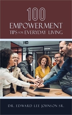 100 Empowerment Tips for Everyday Living (Paperback or Softback)