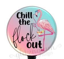 Flamingo Badge Holder, Tropical Bird Badge Reel, Chill The Flock Out Badge 5617