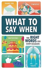What to Say When: The Right Wo - Hardcover - VERY GOOD