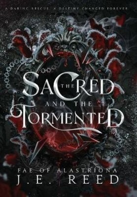 J E Reed The Sacred and the Tormented (Hardback) Fae of Alastríona
