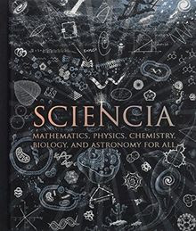Sciencia: Mathematics, Physics, Chemistry, Biology and A... | Buch | Zustand gut