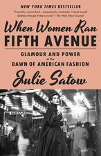When Women Ran Fifth Avenue: Glamour and Power at the Dawn of American Fashi...