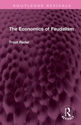The Economics of Feudalism by Trout Rader Hardcover Book