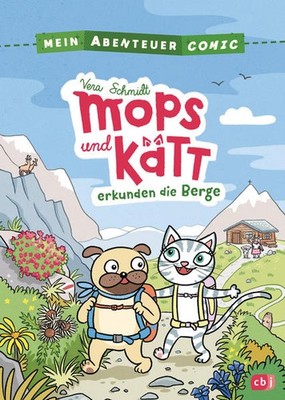 Mein Abenteuercomic - Mops und Kätt erkunden die Berge | Vera Schmidt | deutsch
