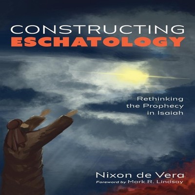 Constructing Eschatology Nixon De Vera Hardcover Wipf and Stock P