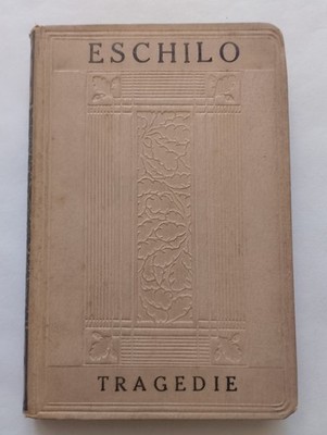 Eschilo - Tragedie - Istituto Editoriale Italiano - Prima Edizione - 1914