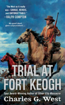 Trial at Fort Keogh - Mass Market Paperback By West, Charles G. - GOOD