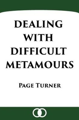 Dealing with Difficult Metamours by Turner
