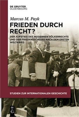 Frieden Durch Recht?: Der Aufstieg Des Modernen V�lkerrechts Und Der Friedenssch