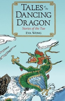 TALES OF THE DANCING DRAGON: STORIES OF THE TAO By Eva Wong Excellent Condition