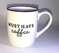 Must Have Coffee-Coffee Tea Cup Mug 12oz 4” x 3 1/4”W For Home Office Gift-NEW