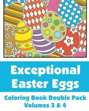 Exceptional Easter Eggs Coloring Book Double Pack Volumes 3 4