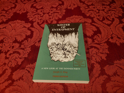 Winter of Entrapment: A New Look at the Donner Party 3rd Edition, Joseph A. King