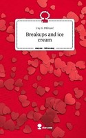 Breakups And Ice Cream. Life Is A Story - Story.One Fay S. MüNzer
