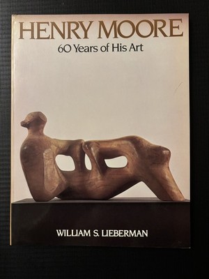 Lieberman, William S. Henry Moore. 60 Years of His Art.  1983. Illustrated in bl