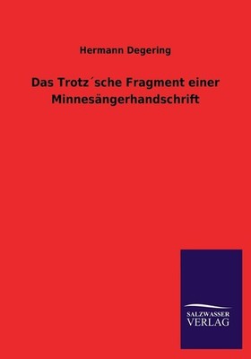 Das Trotzsche Fragment einer Minnesngerhandschrift by Hermann Degering (German)