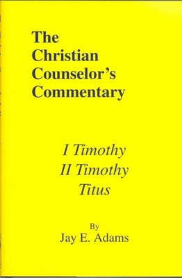 I & II Timothy, Titus (Christian Counselor's Commentary) - Adams, Jay Edward...