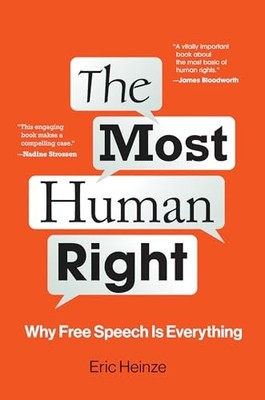 Eric Heinze - Most Human Right   Why Free Speech Is Everything - Paper - G245z