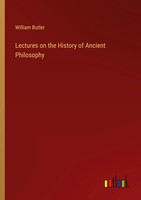 William Butler | Lectures On The History Of Ancient Philosophy | Taschenbuch