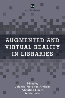 Augmented and Virtual Reality in Libraries by Jolanda-Pieta van Arnhem: Used