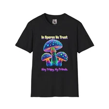 In Spores We Trust – Stay Trippy, My Friends Unisex Softstyle T-Shirt