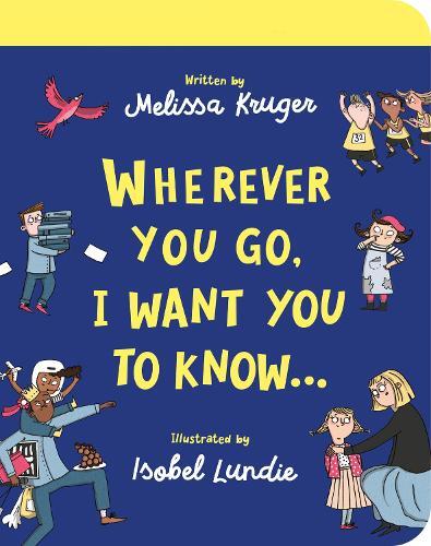 Melissa B Kruge Wherever You Go, I Want You To Know Board Boo (Libro di cartone)