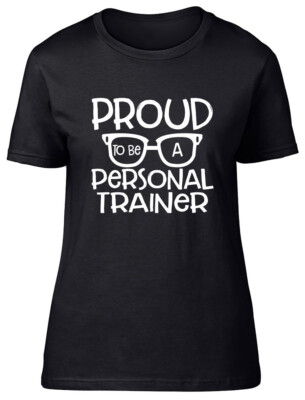Proud to be a Personal Trainer Fitted Womens Ladies T Shirt