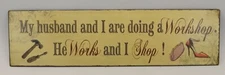 METAL TIN SIGN " HUSBAND & I ARE DOING  WORKSHOP HE WORKS I SHOP" Size 19" x 5" 