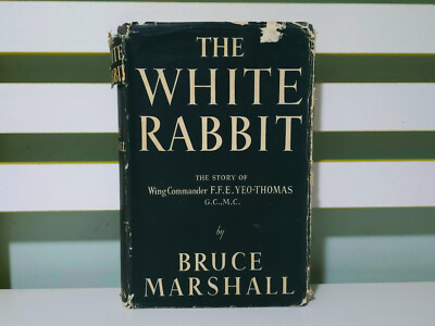 The White Rabbit: The Story of Wing Commander F.F.E. Yeo-Thomas! 1952 HC/DJ Book