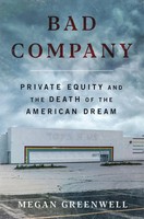 Bad Company Private Equity And The Death Of The American Dream Megan Greenwell